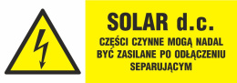 Znak elektryczny - SOLAR d.c.- części czynne mogą nadal być zasilane po odłączeniu separującym, 21x59,4 cm, płyta sztywna PCV 