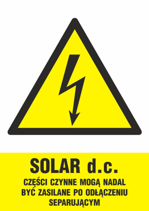 Znak elektryczny - SOLAR d.c. - części czynne mogą nadal być zasilane po odłączeniu separującym, 59,4x84,1 cm, płyta sztywna P