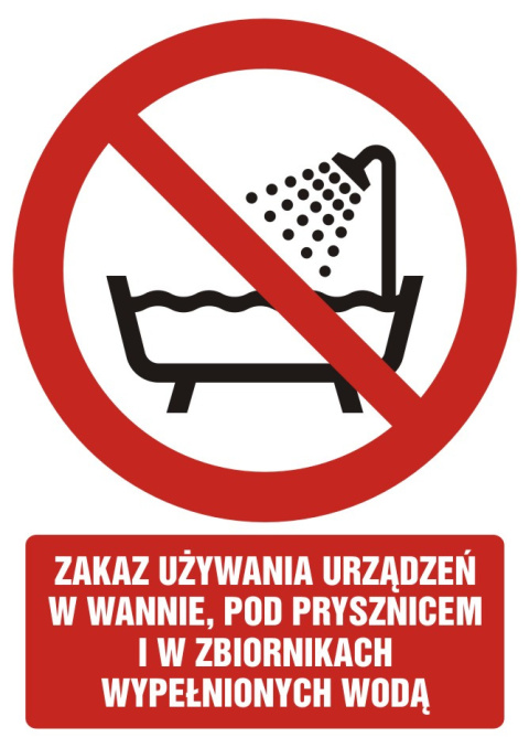Zakaz używania urządzenia w wannie, pod prysznicem i w zbiornikach wypełnionych wodą, 66x93,3 cm, płyta sztywna PCV