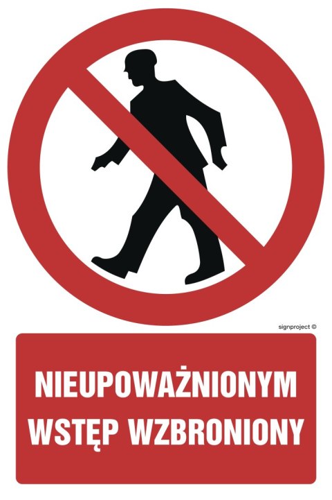 Znak GC001 Nieupoważnionym wstęp wzbroniony, 250x375 mm, FN - Folia samoprzylepna Znak GC001 Nieupoważnionym wstęp wzbroniony, 250x375 mm, FN - Folia samoprzylepna