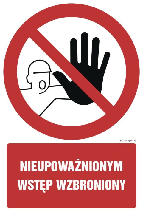 Znak GC008 Nieupoważnionym wstęp wzbroniony, 350x525 mm, PN - Płyta 1 mm Znak GC008 Nieupoważnionym wstęp wzbroniony, 350x525 mm, PN - Płyta 1 mm