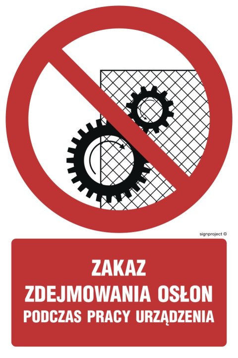Znak GC044 Zakaz zdejmowania osłon podczas pracy urządzenia, 700x1050 mm, PN - Płyta 1 mm Znak GC044 Zakaz zdejmowania osłon podczas pracy urządzenia, 700x1050 mm, PN - Płyta 1 mm