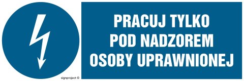 Znak HF010 Pracuj tylko pod nadzorem osoby uprawnionej - arkusz 8 naklejek - arkusz 8 naklejek, 100x33 mm, FN - Folia samoprzyle Znak HF010 Pracuj tylko pod nadzorem osoby uprawnionej - arkusz 8 naklejek - arkusz 8 naklejek, 100x33 mm, FN - Folia samoprzyle