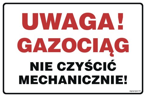 Znak JD039 Uwaga gazociąg nie czyścić mechanicznie, 800x600 mm, FN - Folia samoprzylepna