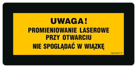 Znak KB006 Uwaga! Promieniowanie laserowe przy otwarciu Nie spoglądać w wiązkę Nie obserw. przez przyrządy opty, 200x100 mm, FN Znak KB006 Uwaga! Promieniowanie laserowe przy otwarciu Nie spoglądać w wiązkę Nie obserw. przez przyrządy opty, 200x100 mm, FN