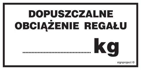 Znak NC026 Dopuszczalne obciążenie regału ....... kg - arkusz 6 naklejek, 100x50 mm, FN - Folia samoprzylepna Znak NC026 Dopuszczalne obciążenie regału ....... kg - arkusz 6 naklejek, 100x50 mm, FN - Folia samoprzylepna