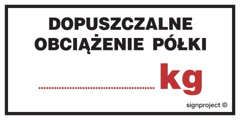 Znak NC038 Dopuszczalne obciążenie półki ....... kg - opakowanie 10 sztuk, 100x50 mm, BN - Płyta żółta 0,6mm Znak NC038 Dopuszczalne obciążenie półki ....... kg - opakowanie 10 sztuk, 100x50 mm, BN - Płyta żółta 0,6mm