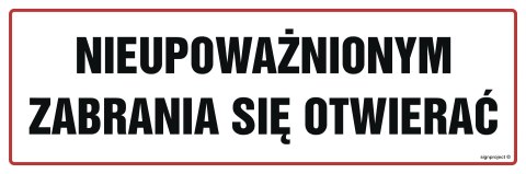 Znak NC055 Nieupoważnionym zabrania się otwierać, 300x100 mm, PN - Płyta 1 mm Znak NC055 Nieupoważnionym zabrania się otwierać, 300x100 mm, PN - Płyta 1 mm