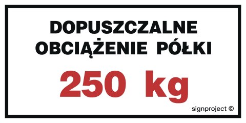 Znak NC118 Dopuszczalne obciążenie półki 250 kg, 200x100 mm, BN - Płyta żółta 0,6mm Znak NC118 Dopuszczalne obciążenie półki 250 kg, 200x100 mm, BN - Płyta żółta 0,6mm