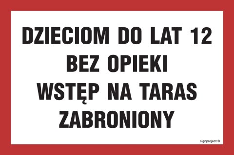 Znak ND006 Dzieciom do lat 12 bez opieki wstęp na taras zabroniony, 750x500 mm, PN - Płyta 1 mm Znak ND006 Dzieciom do lat 12 bez opieki wstęp na taras zabroniony, 750x500 mm, PN - Płyta 1 mm