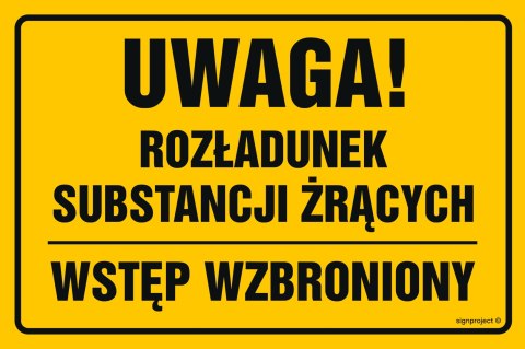 Znak ND036 Uwaga rozładunek substancji żrących wstęp wzbroniony, 600x400 mm, FN - Folia samoprzylepna