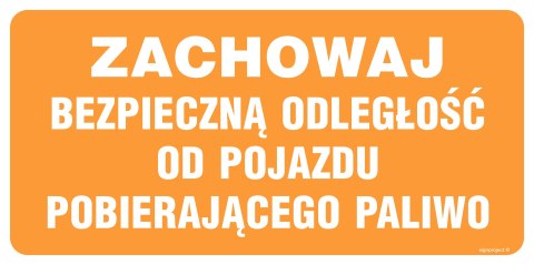 Znak SB012 Zachowaj bezpieczną odległość od pojazdu pobierającego paliwo, 400x200 mm, PN - Płyta 1 mm