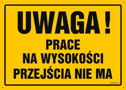 Tablica OA040 Uwaga! Prace na wysokości - przejścia nie ma, 350x250 mm, BN - Płyta żółta 0,6mm Tablica OA040 Uwaga! Prace na wysokości - przejścia nie ma, 350x250 mm, BN - Płyta żółta 0,6mm
