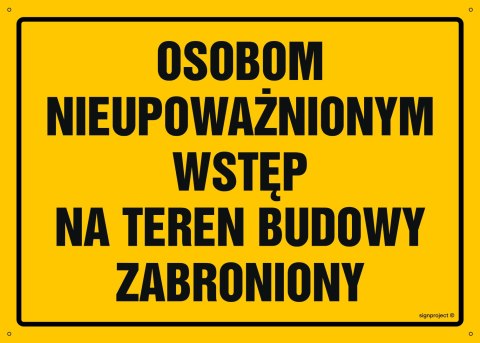 Naklejka OA072 Osobom nieupoważnionym wstęp na teren budowy zabroniony, 800x570 mm, FN - Folia samoprzylepna Naklejka OA072 Osobom nieupoważnionym wstęp na teren budowy zabroniony, 800x570 mm, FN - Folia samoprzylepna