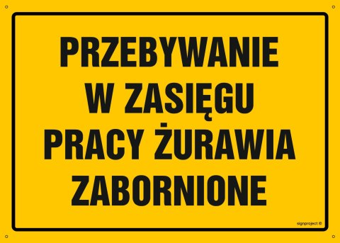 Tablica OA206 Przebywanie w zasięgu pracy żurawia zabronione, 350x250 mm, BN - Płyta żółta 0,6mm Tablica OA206 Przebywanie w zasięgu pracy żurawia zabronione, 350x250 mm, BN - Płyta żółta 0,6mm