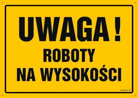 Tablica OA004 Uwaga! Roboty na wysokości, 300x215 mm, BN - Płyta żółta 0,6mm Tablica OA004 Uwaga! Roboty na wysokości, 300x215 mm, BN - Płyta żółta 0,6mm