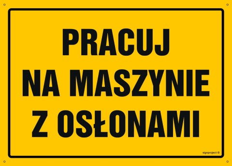 Naklejka OA032 Pracuj na maszynie z osłonami, 300x215 mm, FN - Folia samoprzylepna Naklejka OA032 Pracuj na maszynie z osłonami, 300x215 mm, FN - Folia samoprzylepna